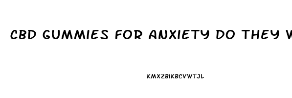 cbd gummies for anxiety do they work