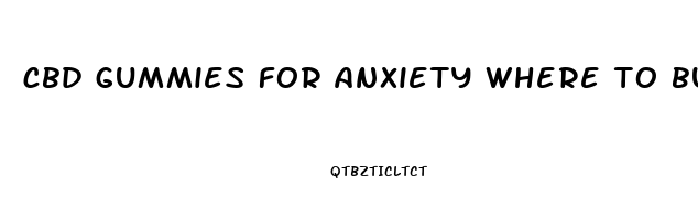 cbd gummies for anxiety where to buy