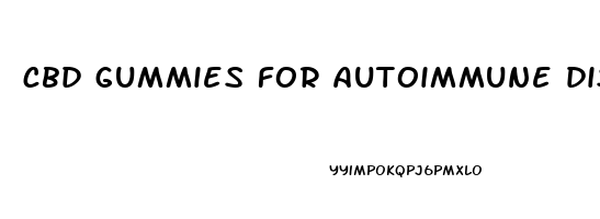 cbd gummies for autoimmune disease
