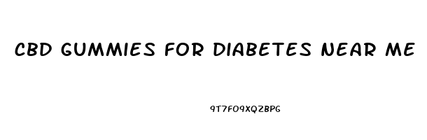 cbd gummies for diabetes near me