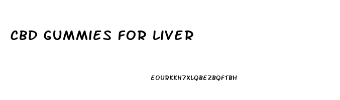 cbd gummies for liver