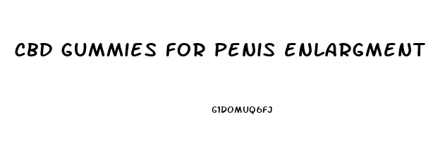 cbd gummies for penis enlargment