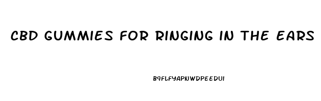 cbd gummies for ringing in the ears