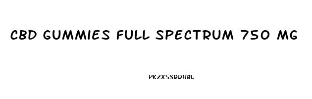 cbd gummies full spectrum 750 mg