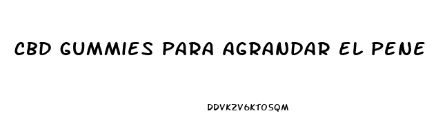 cbd gummies para agrandar el pene