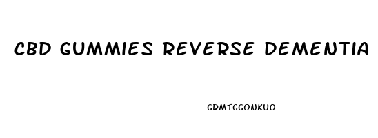 cbd gummies reverse dementia