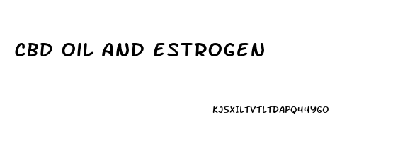 cbd oil and estrogen