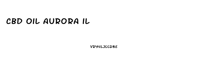 cbd oil aurora il