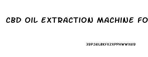 cbd oil extraction machine for sale