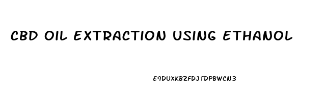 cbd oil extraction using ethanol