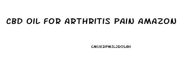 cbd oil for arthritis pain amazon