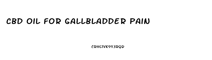 cbd oil for gallbladder pain