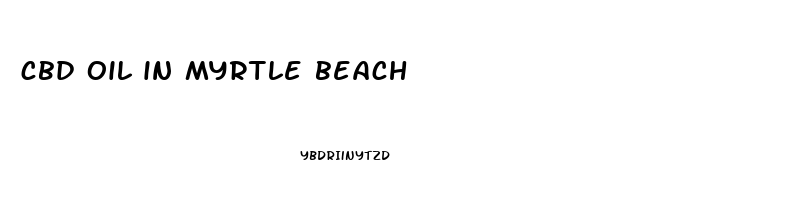 cbd oil in myrtle beach