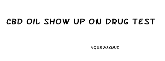 cbd oil show up on drug test