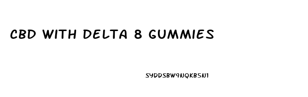 cbd with delta 8 gummies