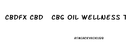 cbdfx cbd  cbg oil wellness tincture