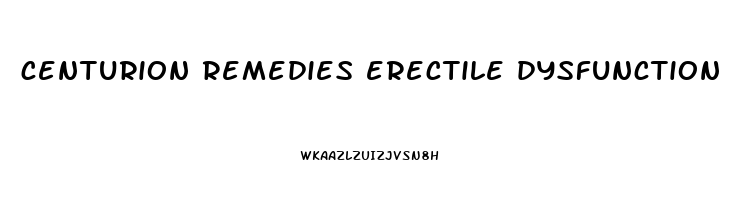 centurion remedies erectile dysfunction