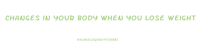 changes in your body when you lose weight