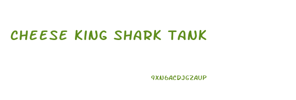 cheese king shark tank