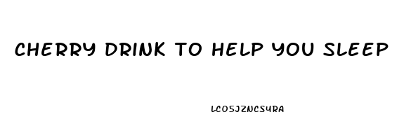 cherry drink to help you sleep