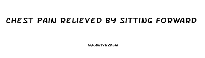 chest pain relieved by sitting forward