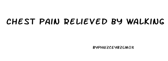 chest pain relieved by walking