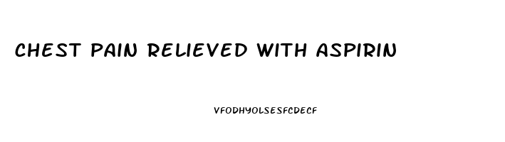 chest pain relieved with aspirin