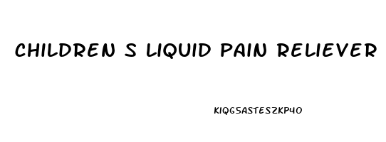 children s liquid pain reliever