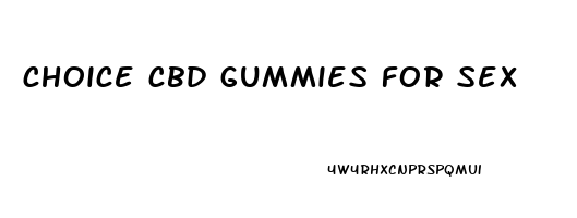 choice cbd gummies for sex