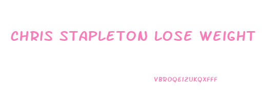 chris stapleton lose weight