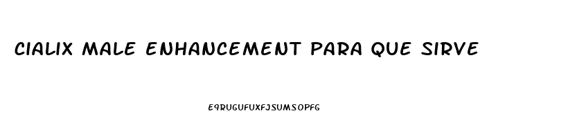 cialix male enhancement para que sirve