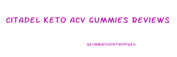 citadel keto acv gummies reviews