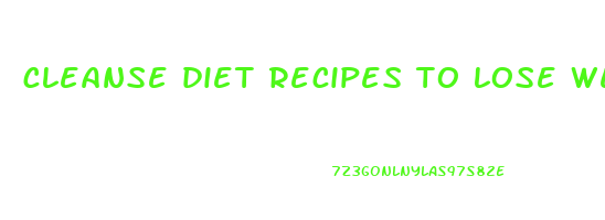 cleanse diet recipes to lose weight