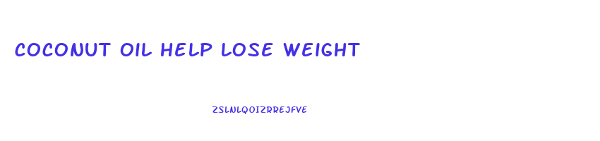 coconut oil help lose weight