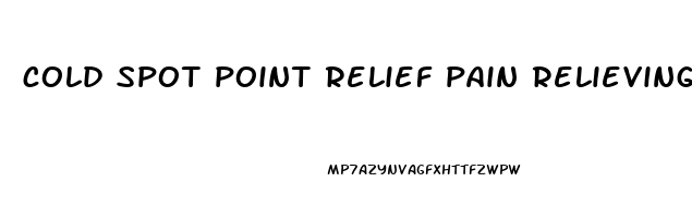 cold spot point relief pain relieving gel