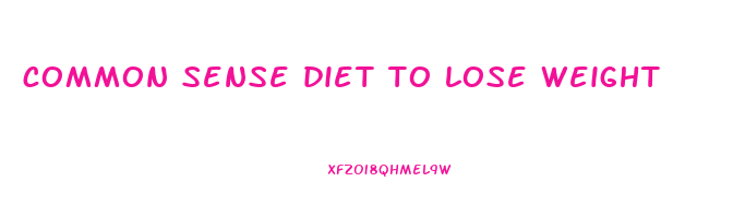common sense diet to lose weight