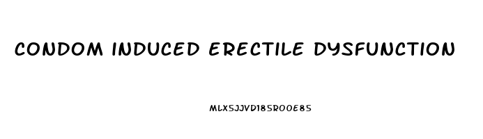 condom induced erectile dysfunction