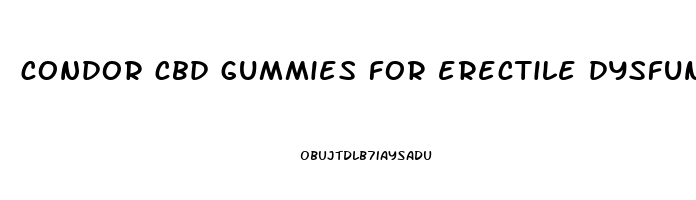 condor cbd gummies for erectile dysfunction