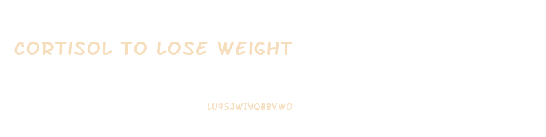 cortisol to lose weight