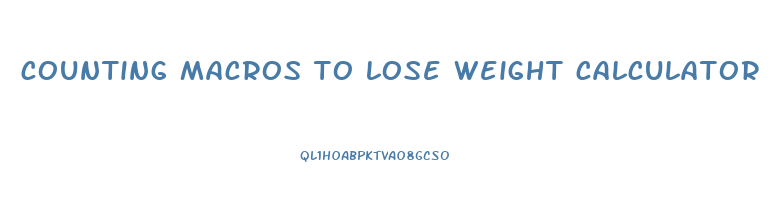 counting macros to lose weight calculator