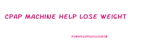 cpap machine help lose weight