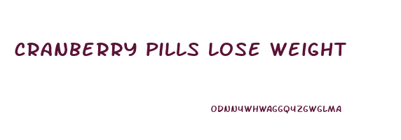 cranberry pills lose weight