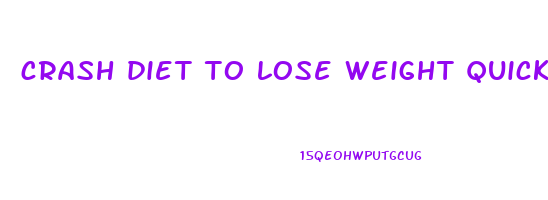 crash diet to lose weight quickly