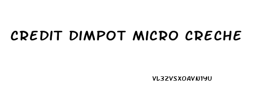 credit dimpot micro creche