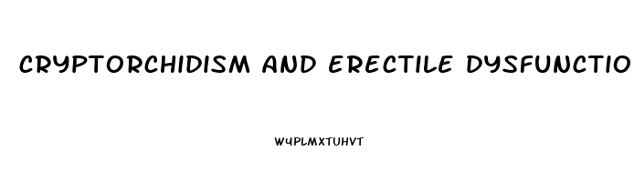 cryptorchidism and erectile dysfunction