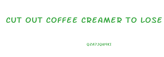 cut out coffee creamer to lose weight