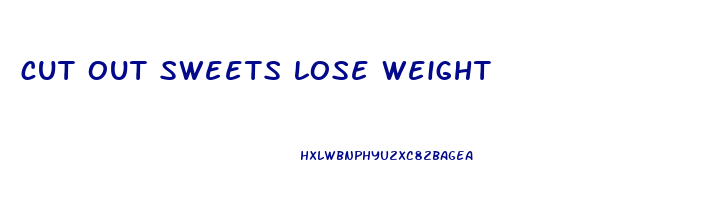 cut out sweets lose weight