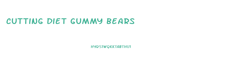 cutting diet gummy bears