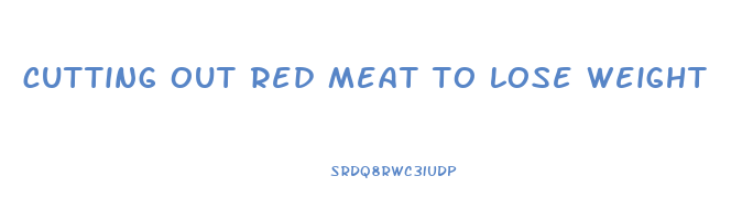 cutting out red meat to lose weight
