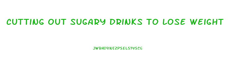 cutting out sugary drinks to lose weight